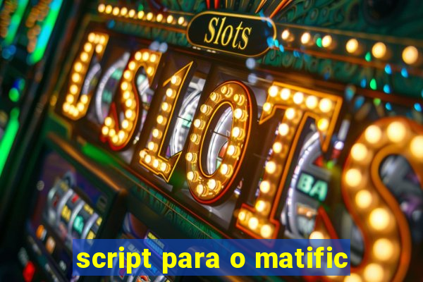 script para o matific